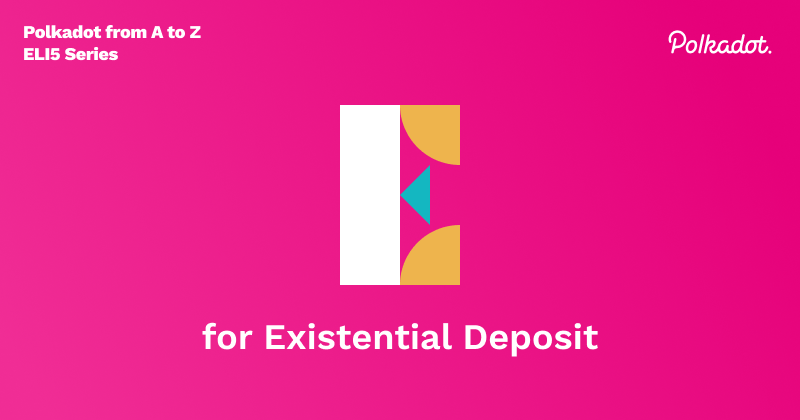 E for Existential Deposit