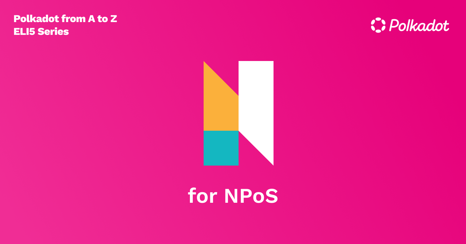 N for Nominated Proof of Stake (NPoS)